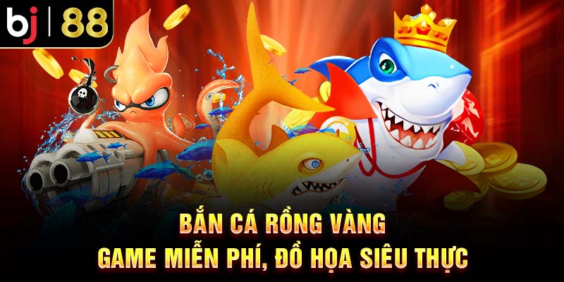 Top 5 Game Bắn Cá Miễn Phí Tại BJ88 Đáng Chơi Nhất 2025 Bắn cá Rồng Vàng – Game miễn phí, đồ họa siêu thực