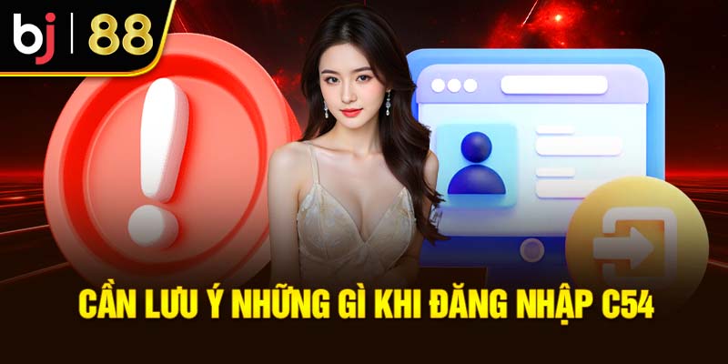 Đăng Nhập C54 - Các Bước Quan Trọng Khi Tham Gia Giải Trí Làm gì khi bị chặn không thể đăng nhập C54?