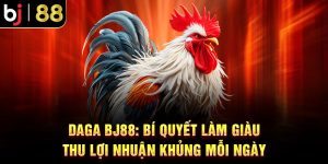 DaGa BJ88: Bí Quyết Làm Giàu Thu Lợi Nhuận Khủng Mỗi Ngày