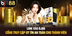 Link Vào Bj88 – Cổng Truy Cập Uy Tín Cho Thành Viên